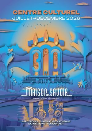 Maison Du Savoir - Juillet Décembre 2026