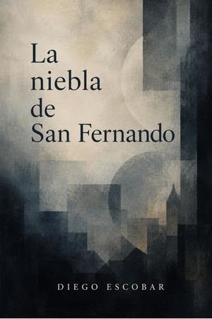 En La Niebla De San Fernando Diego Escobar Final