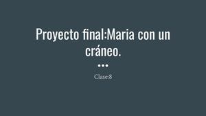 Proyecto Final Maria Con Un Cráneo