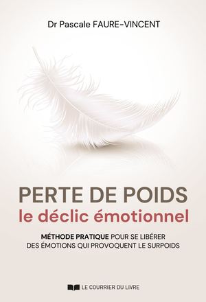 Perte de poids, le déclic émotionnel, Dr. Pascale FAURE-VINCENT (EXTRAIT)