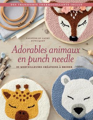 Adorables animaux en punch needle, Faustine DUWICQUET, Cathy DUWICQUET (EXTRAIT)