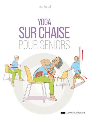 Yoga sur chaise pour seniors, Lisa PURCELL (EXTRAIT)