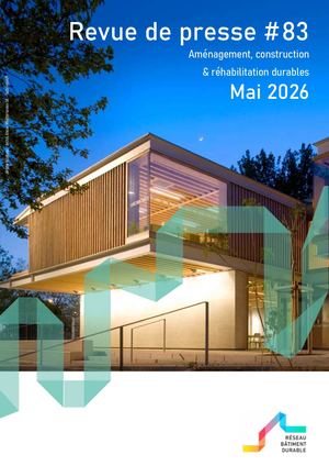 Revue de presse #83 Réseau Bâtiment durable - Mai 2026