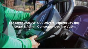 For Texas 2nd DWI CDL Drivers, Experts Say the Legal & Admin Consequences Are Vast