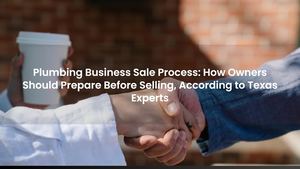 Plumbing Business Sale Process: How Owners Should Prepare Before Selling, According to Texas Experts