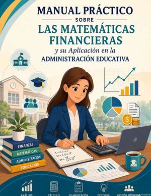 Manual Sobre Las Matemáticas Financieras Y Su Aplicación En La Administración Educativa
