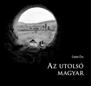 Csete Örs: Az utolsó magyar