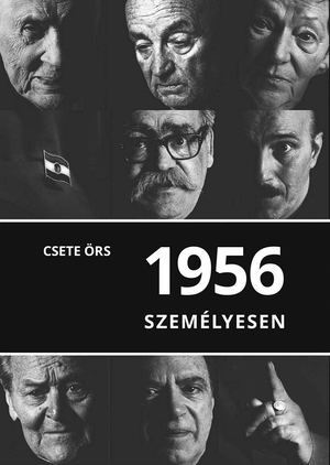 Csete Örs: '56 Személyesen