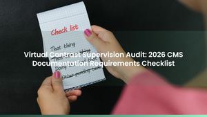 Virtual Contrast Supervision: 2026 Documentation Requirements Checklist For CMS Audits