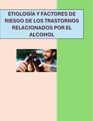 Etiología Y Factores De Riesgo De Los Trastornos Relacionados Por El Alcohol