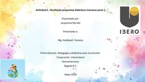 Actividad 6 Diseñando Propuestas Didácticas Inclusivas Parte 1
