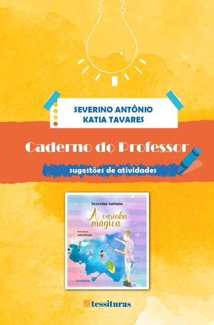 A Varinha Magica: Caderno do Professor - Sugestões de Atividades