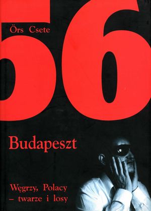 '56-os arcok és sorsok - magyarok és lengyelek RÉSZLET