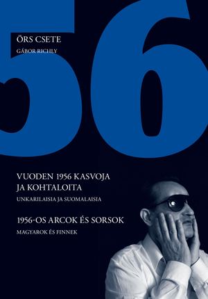 '56-os arcok és sorsok, magyarok és finnek RÉSZLET