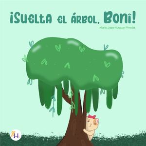 ¡Suelta el árbol, Boni!