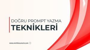 Doğru Prompt Yazma Teknikleri