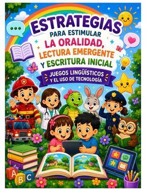 Estrategias Para Estimular La Oralidad Lectura Emergente Y Escritura Inicial Juegos Linguisticos Y El Uso De Tecnologia