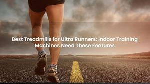 Best Treadmills for Ultra Runners: Indoor Training Machines Need These Features