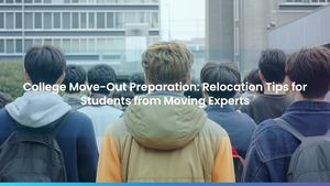 College Move-Out Preparation: Relocation Tips for Students from Moving Experts