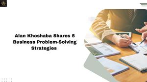 Alan Khoshaba Shares 5 Business Problem Solving Strategies