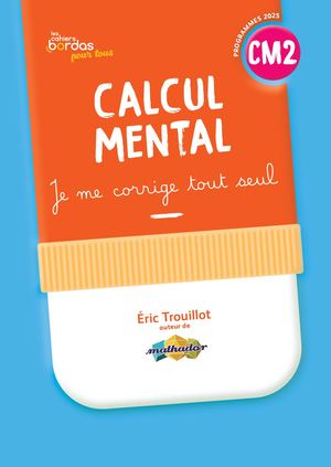 Calcul mental CM2 - Corrigés - édition 2026 conforme aux programmes