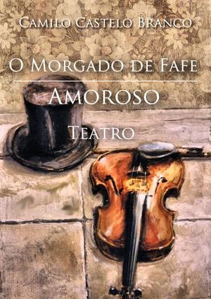 O Morgado De Fafe Amoroso Camilo Castelo Branco