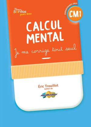 Calcul mental CM1 - Corrigés - édition 2026 conforme aux programmes
