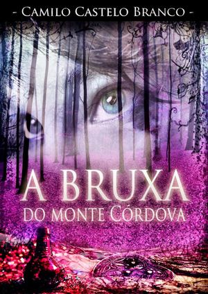 A Bruxa Do Monte Córdova Camilo Castelo Branco