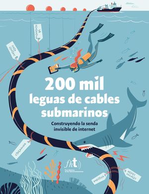 200 mil leguas de cables submarinos: Construyendo la senda invisible de Internet