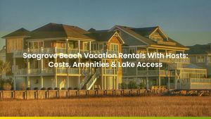 Seagrove Beach Vacation Rentals With Hosts: Costs, Amenities & Lake Access