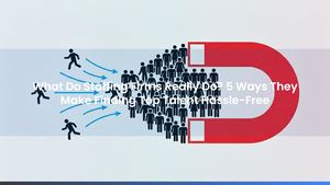 What Do Staffing Firms Really Do? 5 Ways They Make Finding Top Talent Hassle-Free