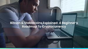 Bitcoin & Stablecoins Explained: A Beginner’s Roadmap To Cryptocurrency