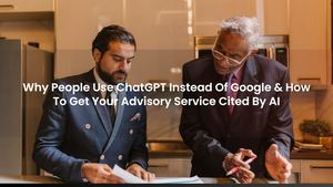 Why People Use ChatGPT Instead Of Google & How To Get Your Advisory Service Cited By AI