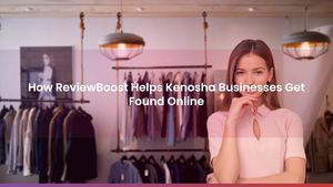 How ReviewBoost Helps Kenosha Businesses Get Found Online