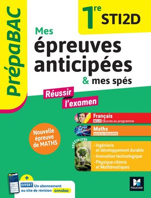 Prépabac - Mes épreuves anticipées Français et Maths +  mes spé - 1ere STI2D
