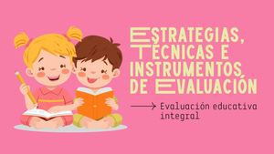 Estrategias, técnicas e instrumentos de evaluación