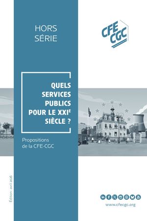 Hors série CFE-CGC : quels services publics pour le xxie siècle ?