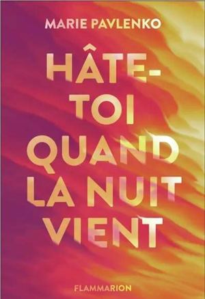 Hâte toi quand la nuit vient