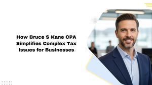 How Bruce S Kane Cpa Simplifies Complex Tax Issues For Businesses