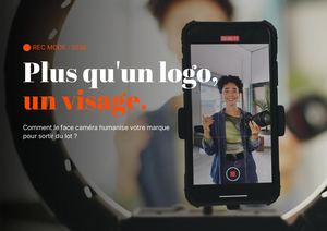 Plus qu'un logo, un visage comment le face caméra humanise votre marque pour sortir du lot