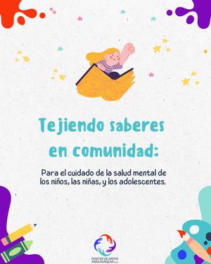 Guia Tejiendo Saberes En Comunidad Para El Cuidado De La Salud Mental De Los Niños, Las Niñas Y Los Adolescentes