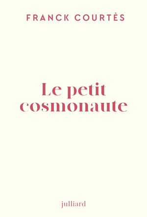 Le petit cosmonaute - Franck Courtès