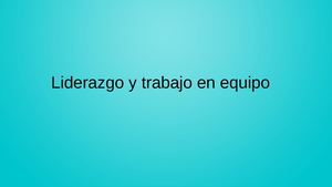 Liderazgo y trabajo en equipo