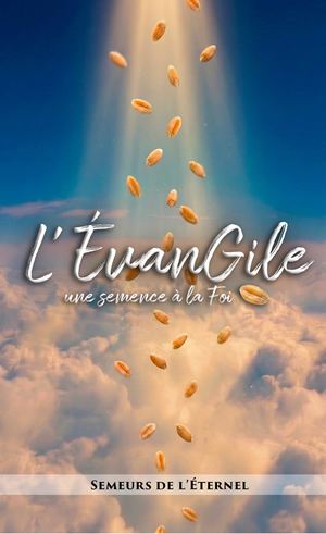 L'Évangile : une Semence à la Foi