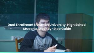 Dual Enrollment Newman University: High School Students Step-by-Step Guide