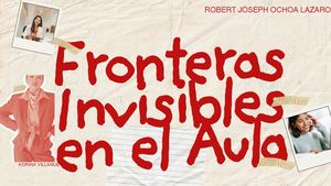 Fronteras Invisibles En El Aula