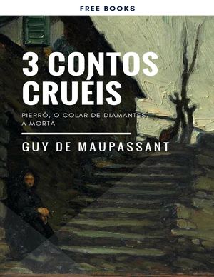 Três Contos Crueis Guy De Maupassant