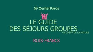Center Parcs Bois-Francs Fiche groupes