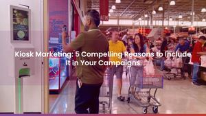 Kiosk Marketing: 5 Compelling Reasons to Include It in Your Campaigns