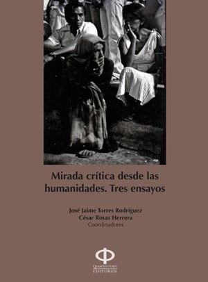 Mirada crítica desde las humanidades. Tres ensayos